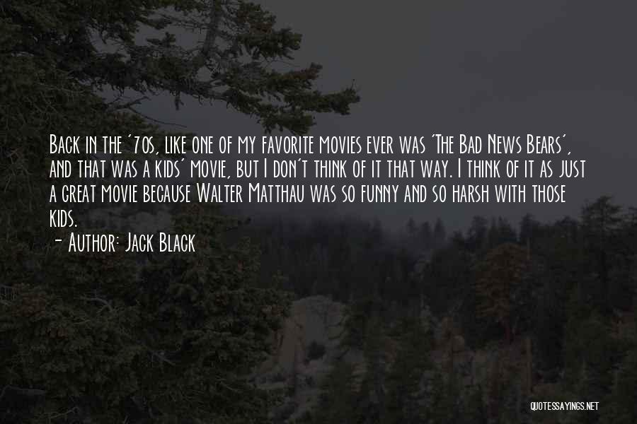Funny Ever Quotes By Jack Black