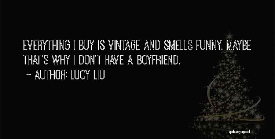 Funny Ex Boyfriend Quotes By Lucy Liu