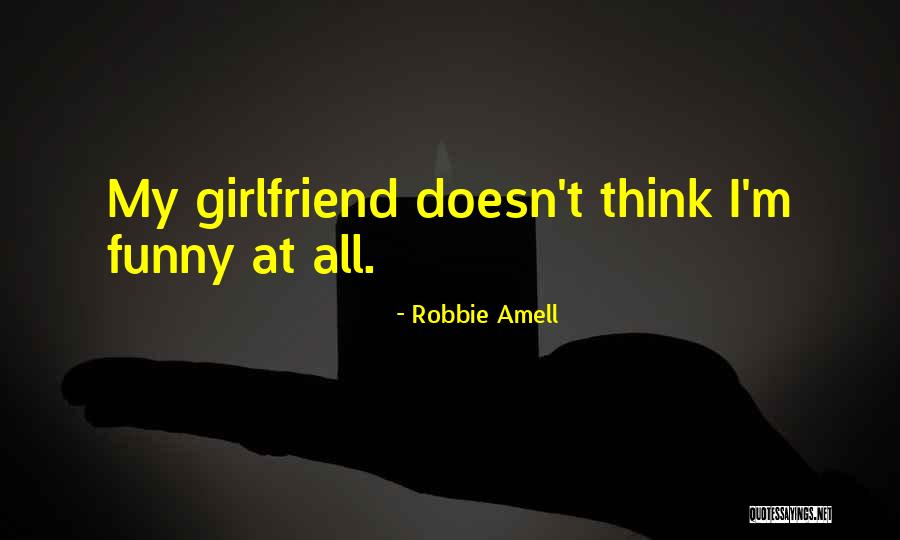 Funny Ex Girlfriend Quotes By Robbie Amell