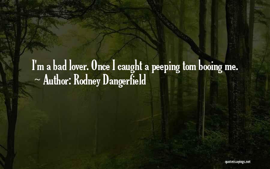 Funny Ex Lover Quotes By Rodney Dangerfield