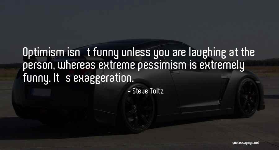 Funny Exaggeration Quotes By Steve Toltz Funny Exaggeration Quotes By Steve Toltz