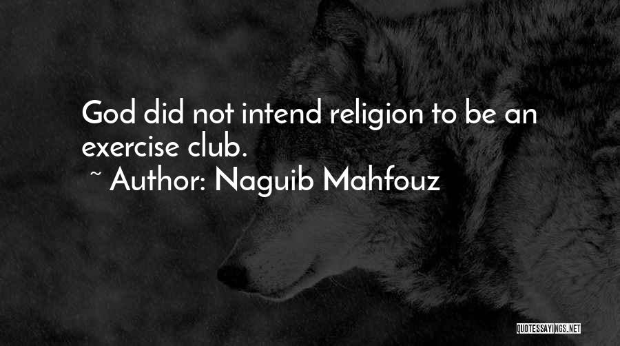 Funny Exercise Quotes By Naguib Mahfouz