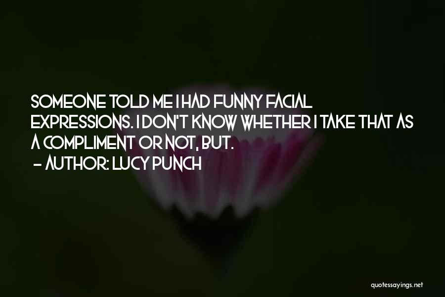 Funny Expressions Quotes By Lucy Punch