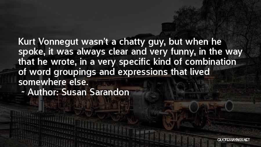 Funny Expressions Quotes By Susan Sarandon