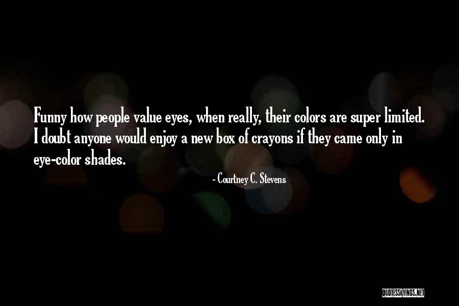 Funny Eye Quotes By Courtney C. Stevens Funny Eye Quotes By Courtney C. Stevens