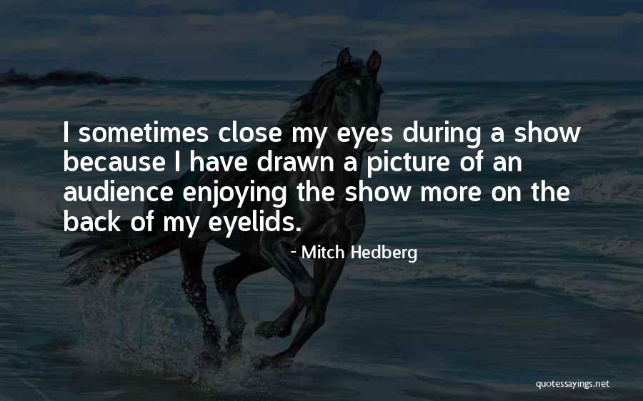 Funny Eye Quotes By Mitch Hedberg Funny Eye Quotes By Mitch Hedberg