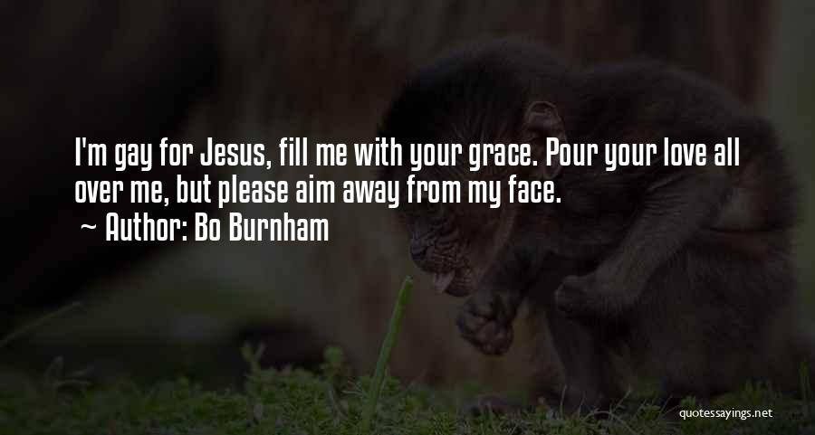 Funny Face Love Quotes By Bo Burnham