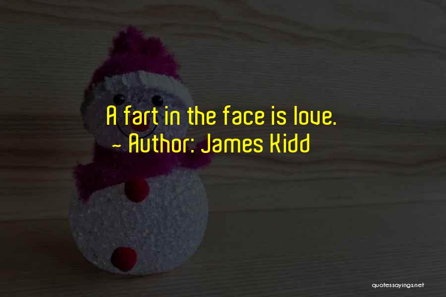 Funny Face Love Quotes By James Kidd