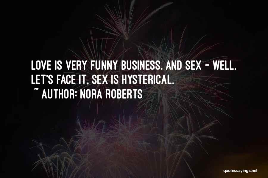 Funny Face Love Quotes By Nora Roberts