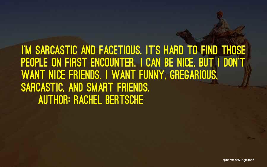 Funny Facetious Quotes By Rachel Bertsche