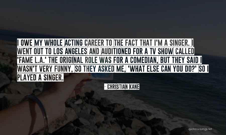 Funny Fame Quotes By Christian Kane