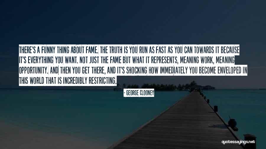 Funny Fame Quotes By George Clooney
