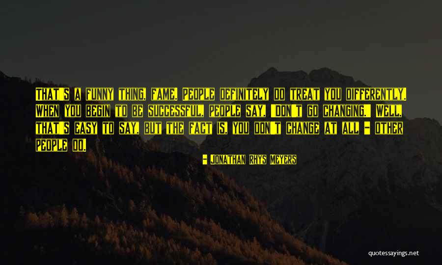 Funny Fame Quotes By Jonathan Rhys Meyers
