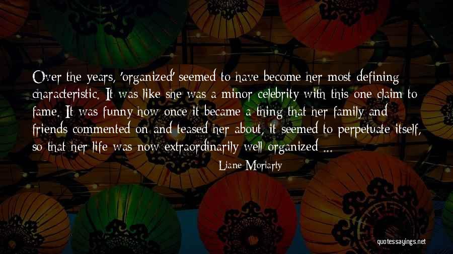 Funny Fame Quotes By Liane Moriarty