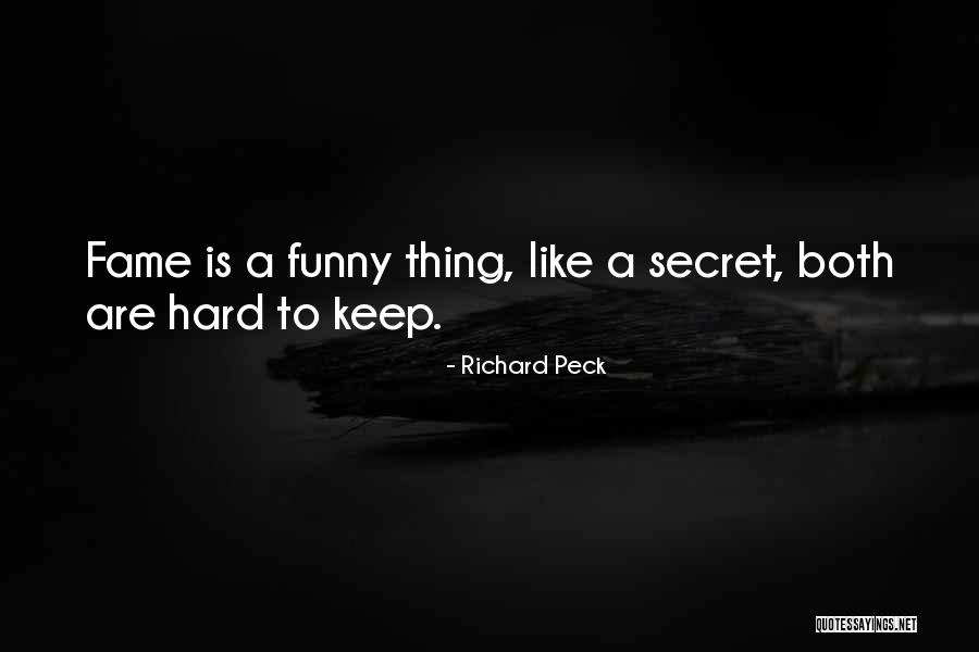 Funny Fame Quotes By Richard Peck