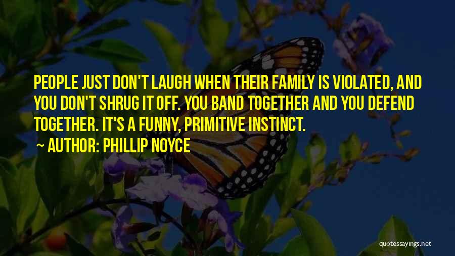 Funny Family Get Together Quotes By Phillip Noyce