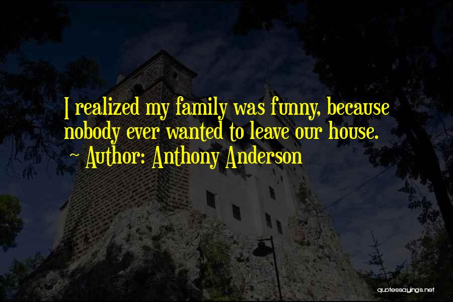Funny Family Quotes By Anthony Anderson