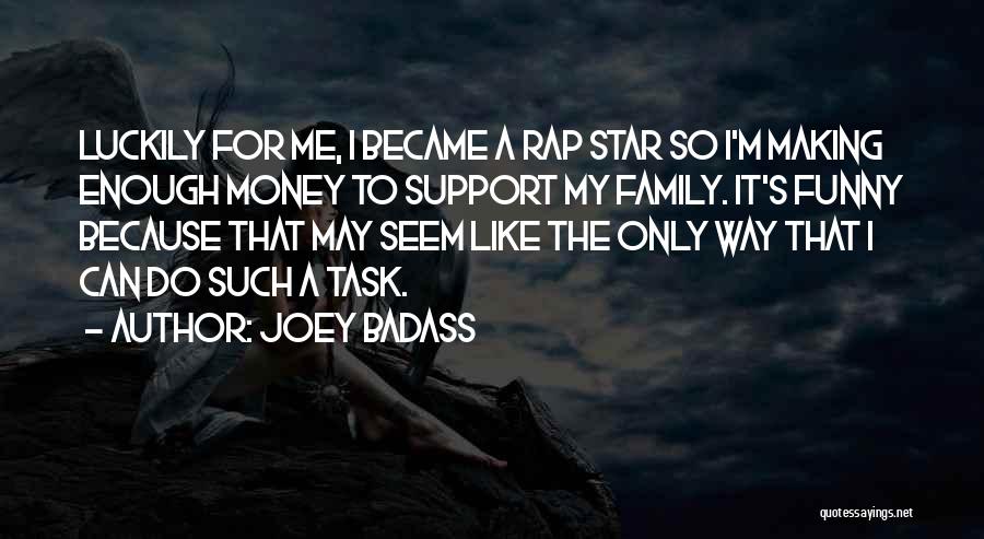Funny Family Quotes By Joey Badass