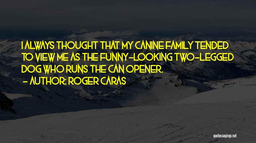 Funny Family Quotes By Roger Caras