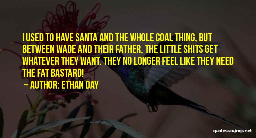 Funny Fat Bastard Quotes By Ethan Day