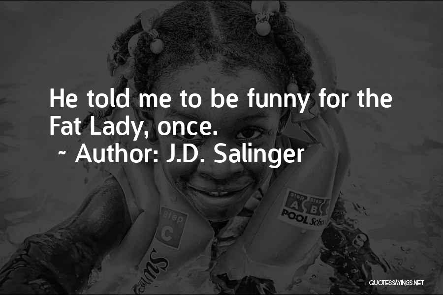 Funny Fat Quotes By J.D. Salinger