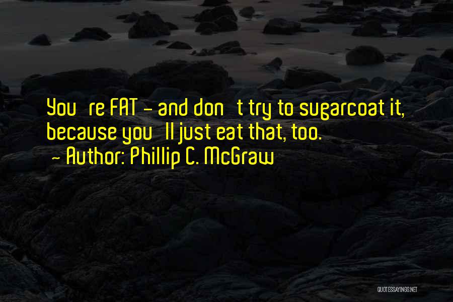 Funny Fat Quotes By Phillip C. McGraw