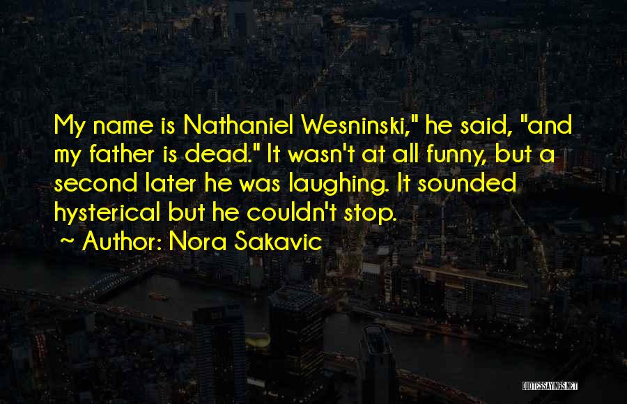 Funny Father Quotes By Nora Sakavic