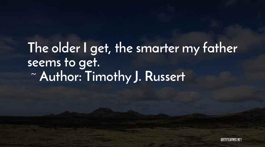 Funny Father Quotes By Timothy J. Russert