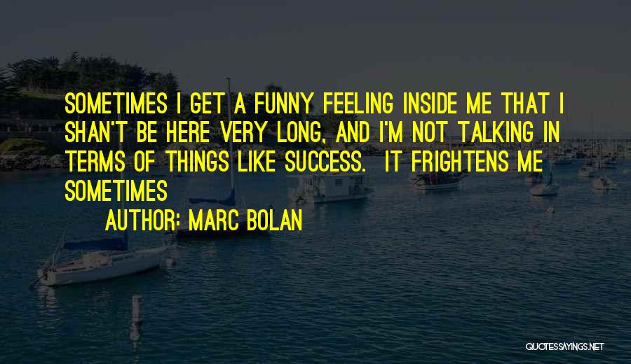 Funny Feeling Quotes By Marc Bolan