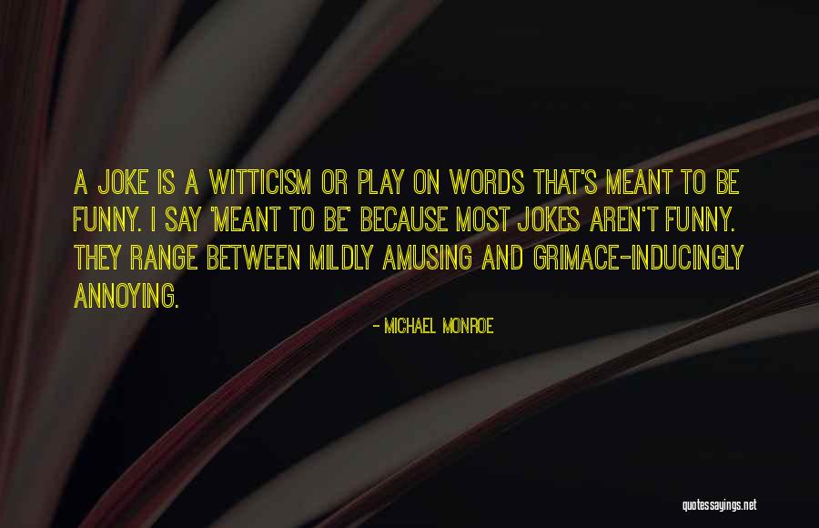 Funny Fiction Quotes By Michael Monroe