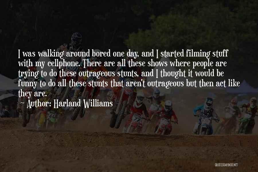 Funny Filming Quotes By Harland Williams