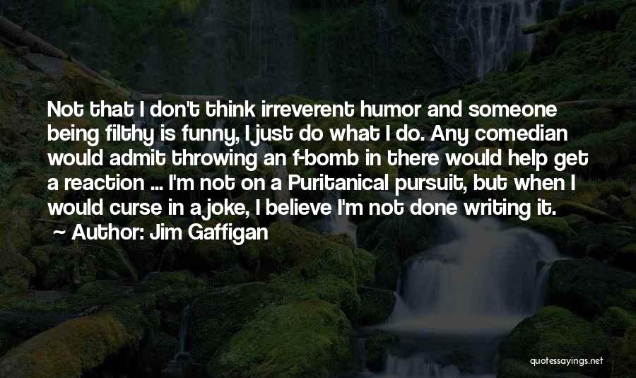 Funny Filthy Quotes By Jim Gaffigan