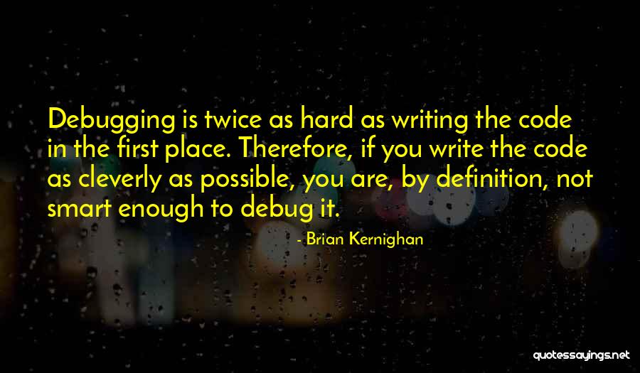 Funny First Place Quotes By Brian Kernighan