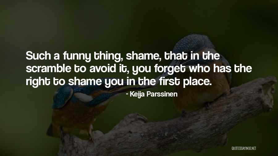 Funny First Place Quotes By Keija Parssinen