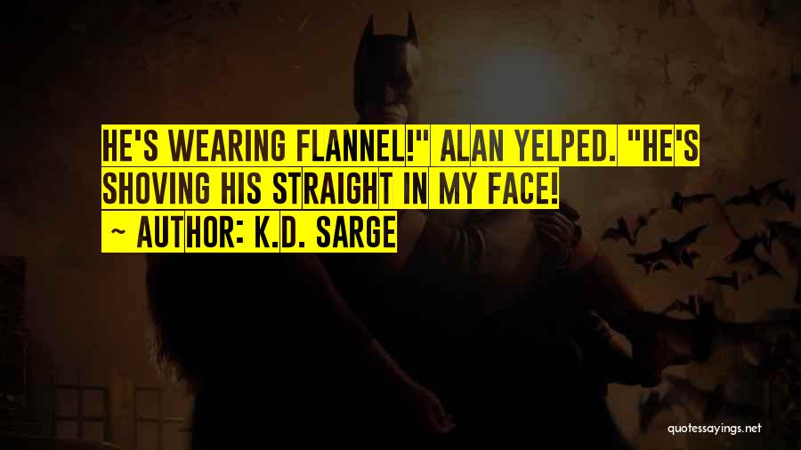 Funny Flannel Quotes By K.D. Sarge