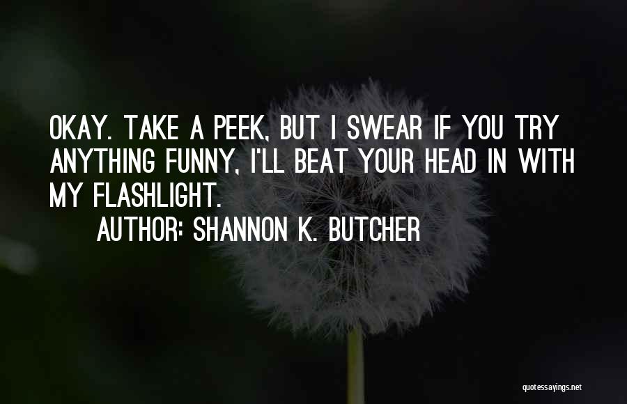 Funny Flashlight Quotes By Shannon K. Butcher