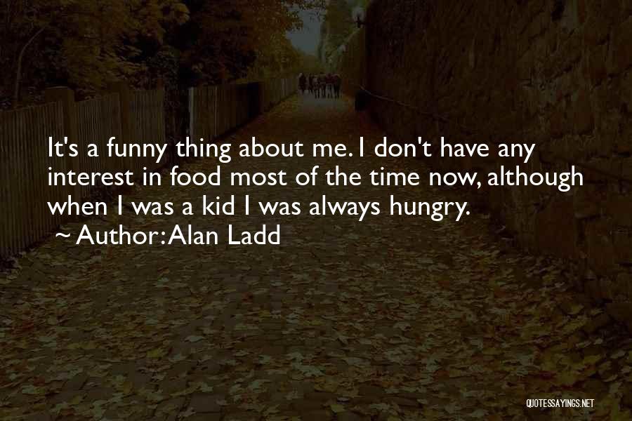 Funny Food Quotes By Alan Ladd