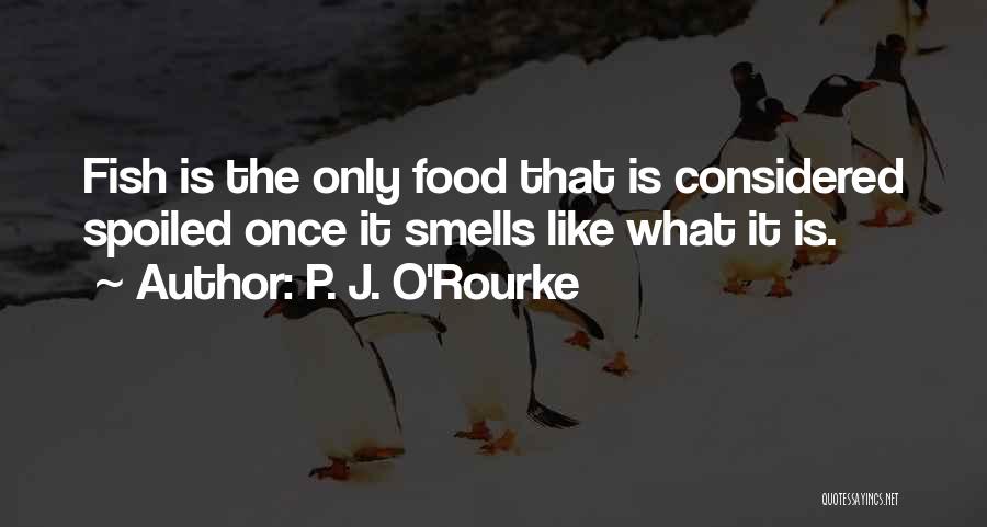 Funny Food Quotes By P. J. O'Rourke