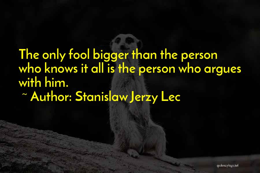 Funny Fool Quotes By Stanislaw Jerzy Lec