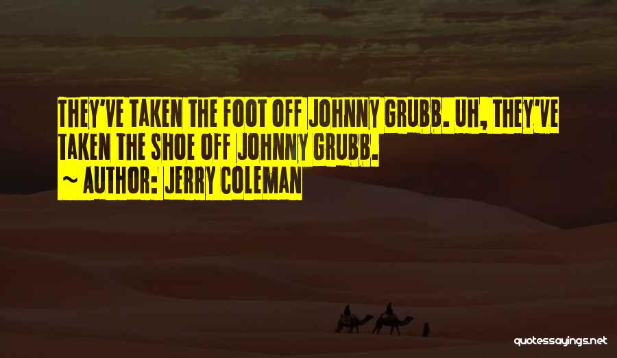 Funny Foot Quotes By Jerry Coleman