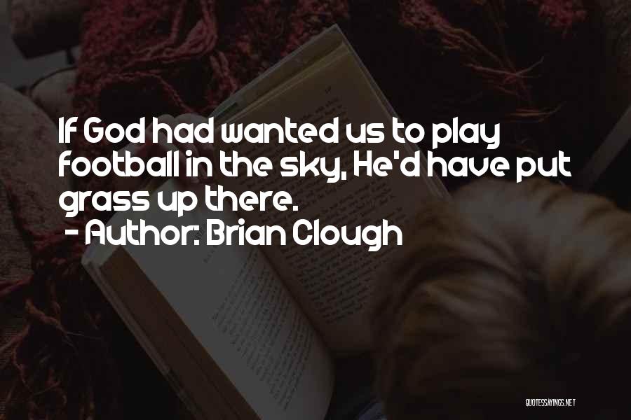 Funny Football Quotes By Brian Clough