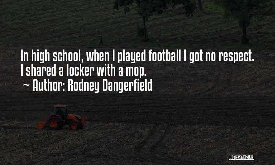 Funny Football Quotes By Rodney Dangerfield