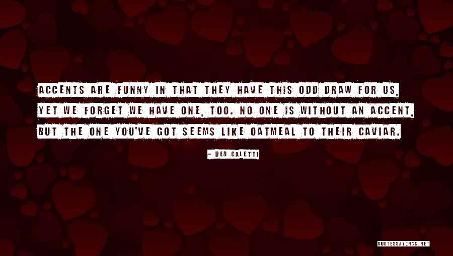 Funny Forget You Quotes By Deb Caletti Funny Forget You Quotes By Deb Caletti
