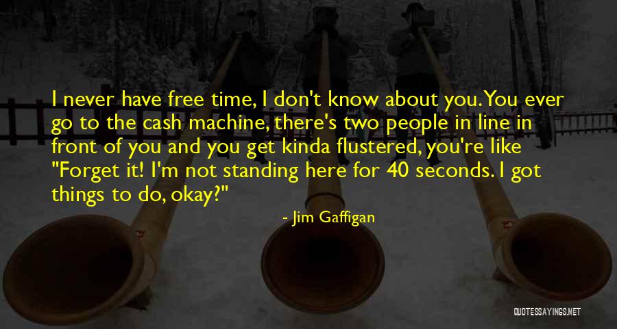 Funny Forget You Quotes By Jim Gaffigan Funny Forget You Quotes By Jim Gaffigan