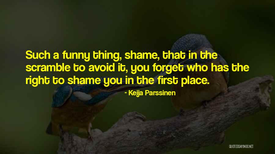 Funny Forget You Quotes By Keija Parssinen Funny Forget You Quotes By Keija Parssinen