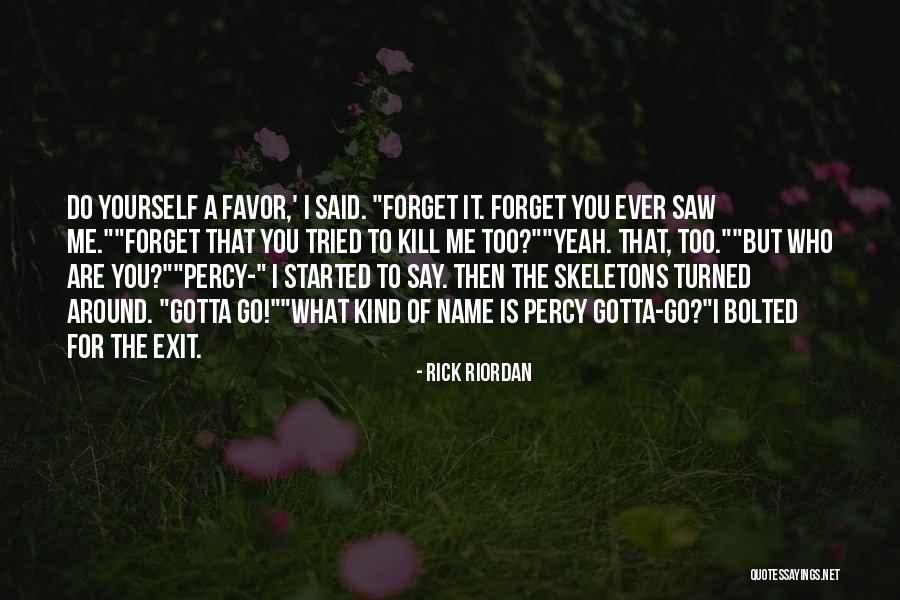 Funny Forget You Quotes By Rick Riordan Funny Forget You Quotes By Rick Riordan