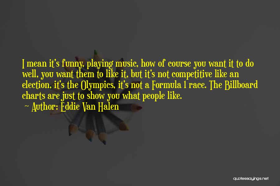 Funny Formula 1 Quotes By Eddie Van Halen