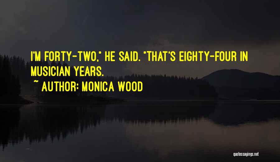 Funny Forty Quotes By Monica Wood