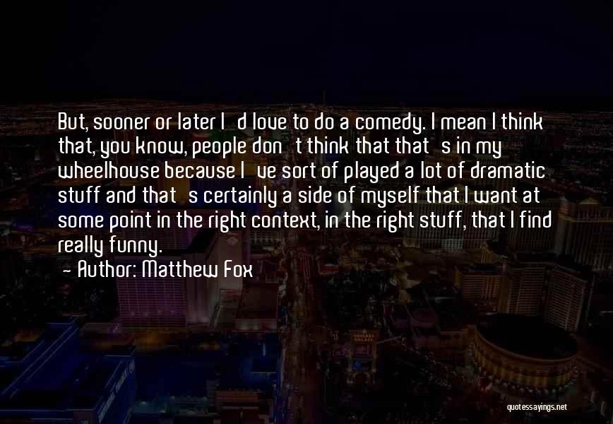 Funny Fox Quotes By Matthew Fox