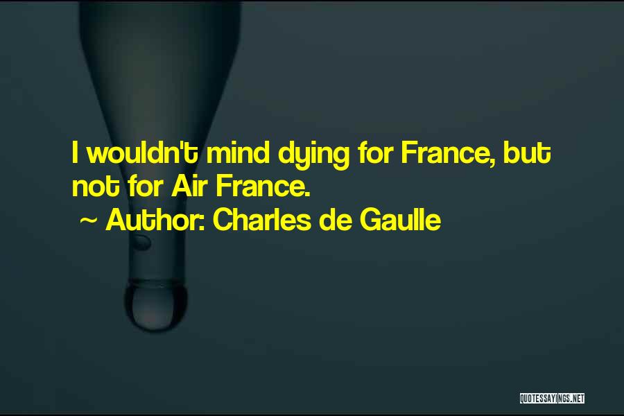 Funny France Quotes By Charles De Gaulle